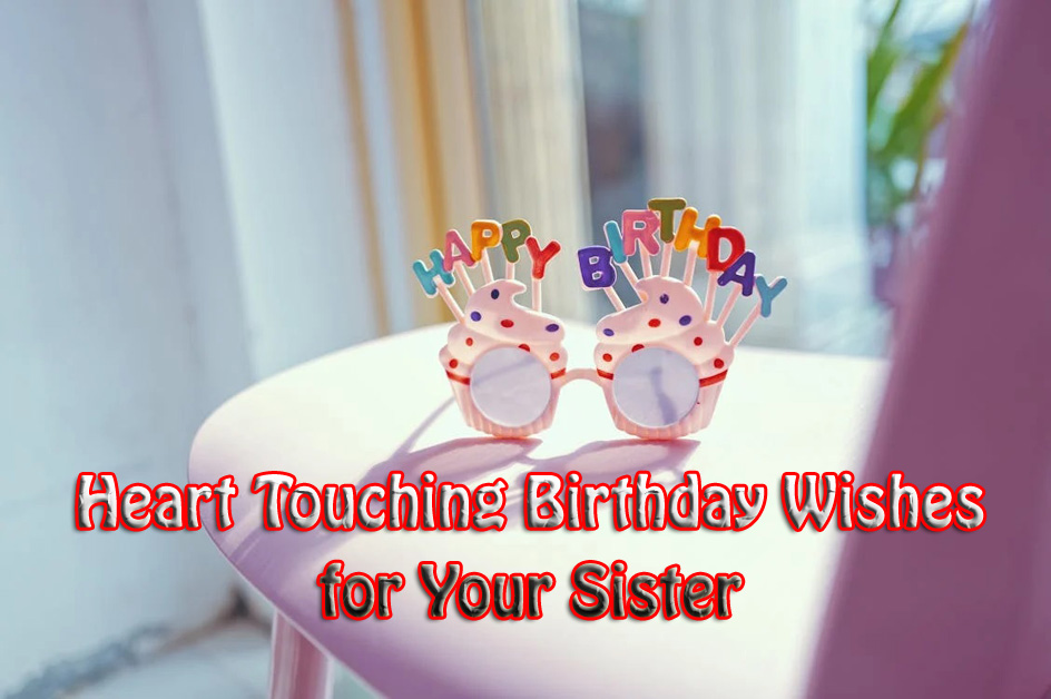 heart touching birthday wishes for sister